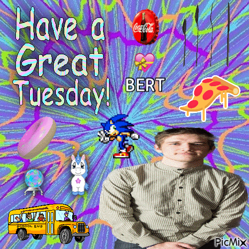 Have a Great Tuesday! Bert - Free animated GIF