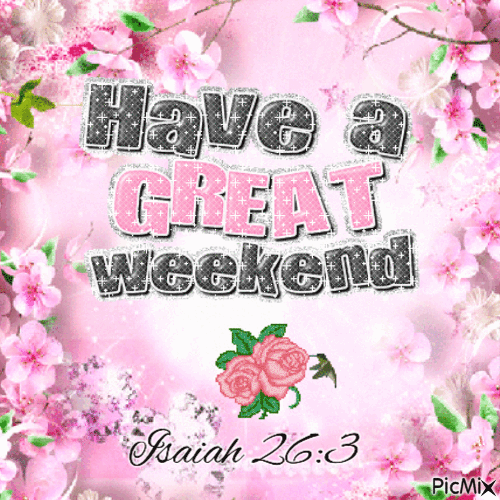 Have a Great Weekend & Isaiah 26:3 - GIF animado grátis