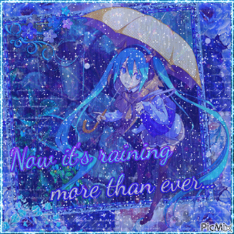 Now it's raining more than ever... - 無料のアニメーション GIF