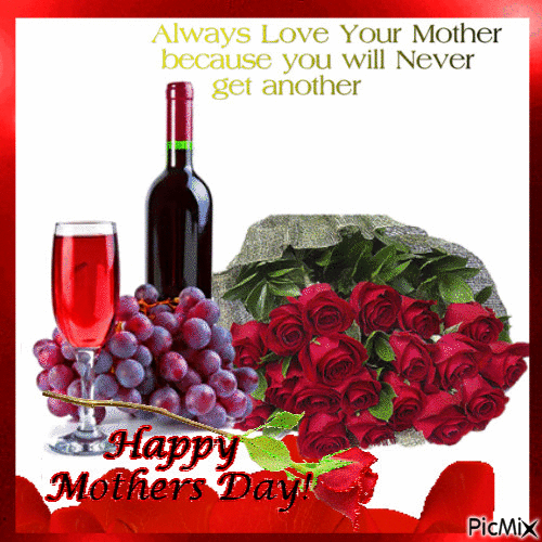 Happy Mothers Day. Always love your mother, because you will never get another. - Animovaný GIF zadarmo