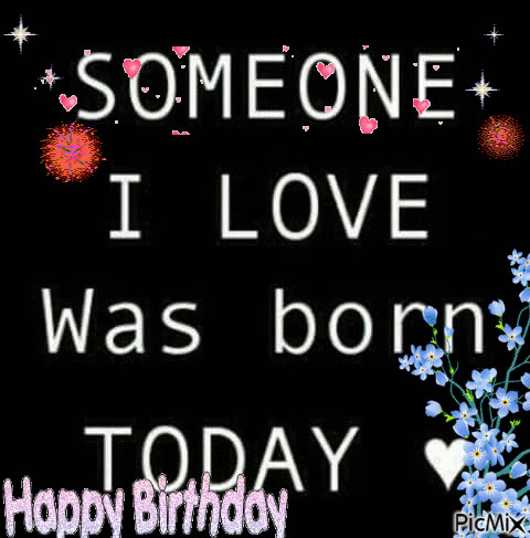 Someone I Love Was Born Today - Безплатен анимиран GIF