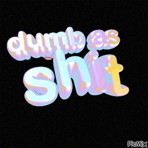 Dumb as Shit - Безплатен анимиран GIF