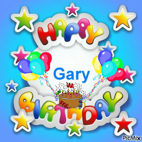 Birthday Gary. 