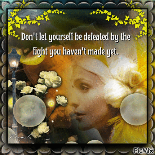 Don't let yourself be defeated by the fight you .... - Ingyenes animált GIF