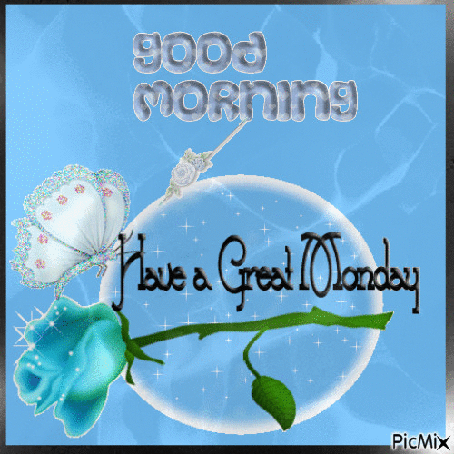 Good morning. Have a Great Monday - Free animated GIF - PicMix
