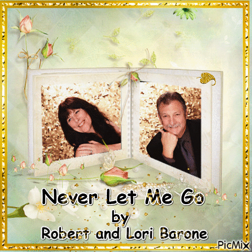 Never Let Me Go By Robert and Lori Barone - Бесплатный анимированный гифка