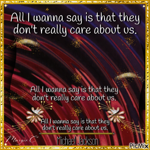 All I wanna say is that they don't really care about us. - Gratis animerad GIF