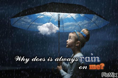 Why does it always rain on me? - Ilmainen animoitu GIF