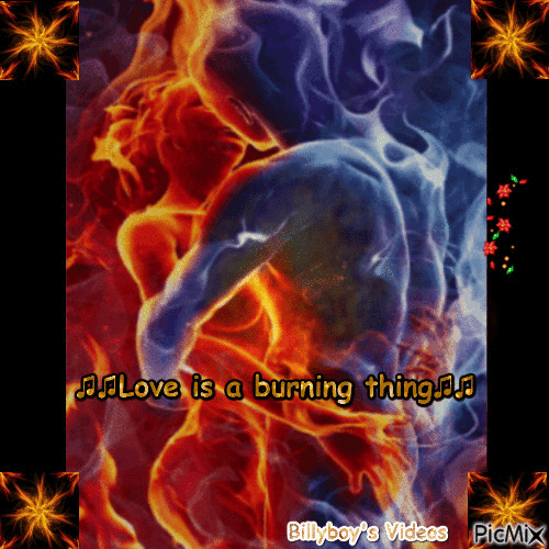 ♫♫Love is a burning thing♫♫ - Бесплатный анимированный гифка