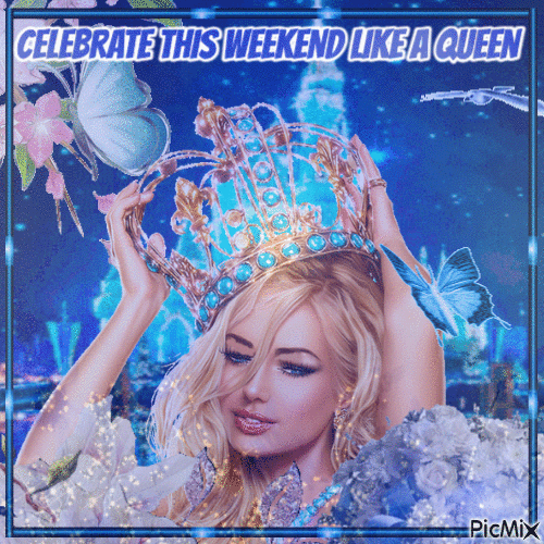 CELEBRATE THIS WEEKEND LIKE A QUEEN - Бесплатни анимирани ГИФ