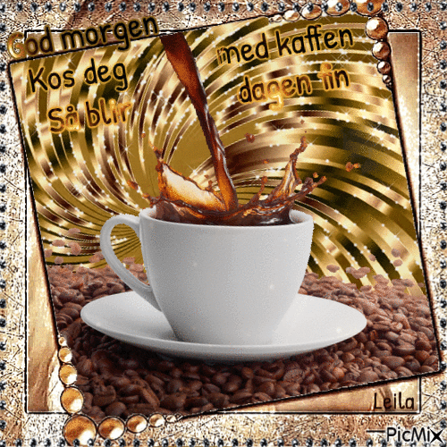 Good Morning. Enjoy your coffe and the day get good - Bezmaksas animēts GIF