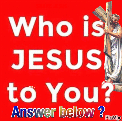 Who is Jesus to you? - GIF animado grátis