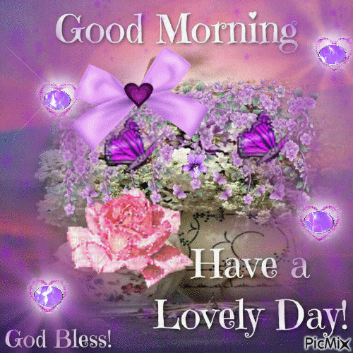 GOOD MORNING HAVE A LOVELY DAY ON PURPLE, A LARGE POT OF PURPLE FLOWERS WITH A PURPLE BOW AND HEART ON IT. 2 PURPLE BUTTERFLIES, A CUP OF PINK ROSE AND FOUR