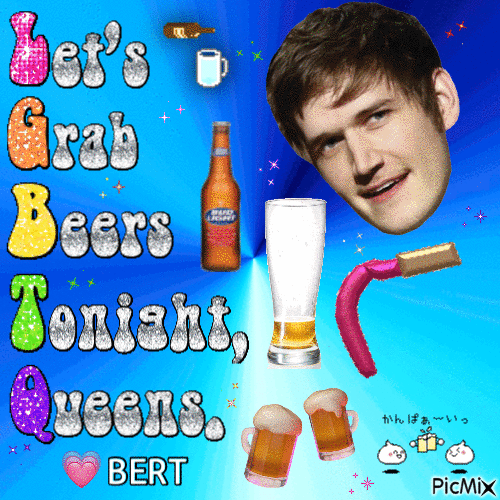 lets grab beers tonight queens bert - Free animated GIF
