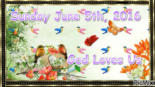 SUNDAY JUNE 5TH, 2016GOD LOVES US - Безплатен анимиран GIF