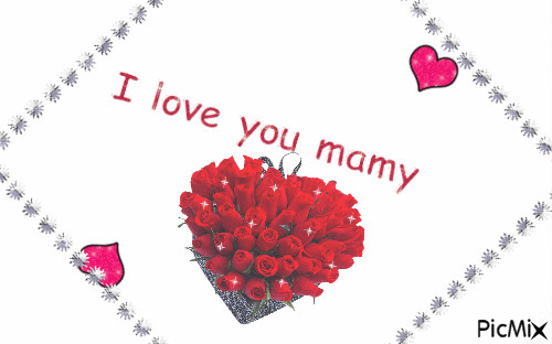 I love you mamyyyyy ! - Бесплатный анимированный гифка