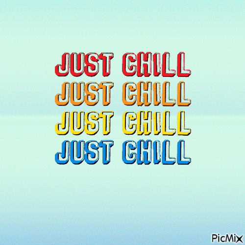 Just Chill - Бесплатный анимированный гифка