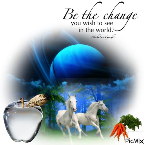 Be The Change You Wish To See In The World - nemokama png