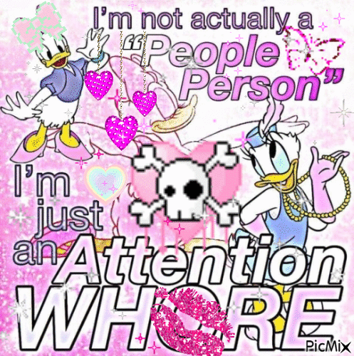 im just an attention whore - Free animated GIF