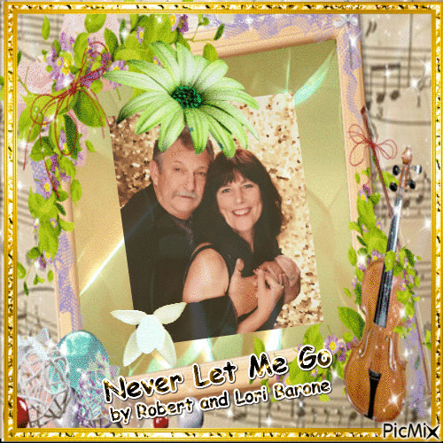 Never Let Me Go By Robert and Lori Barone - Безплатен анимиран GIF
