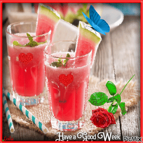 Have a Good Week. Watermelon drink