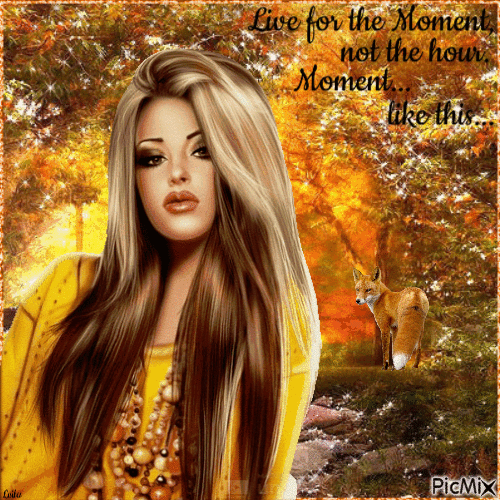 Live for the moment,not the hour... Moment like this.. - GIF animé gratuit