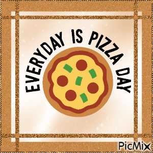 Everyday Is Pizza Day - Bezmaksas animēts GIF