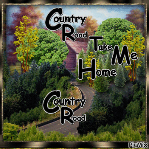 Country Road Take Me Home Country Road - GIF animé gratuit