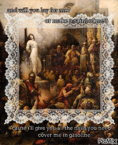 and will you lay for me?/or make a saint of me? - Gratis animerad GIF