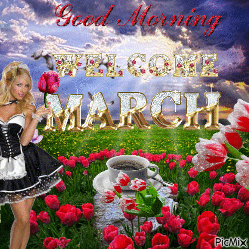 GOOD MORNING WELCOME MARCHH - Бесплатни анимирани ГИФ