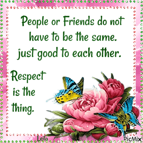 Respect and good to each other....... - Nemokamas animacinis gif