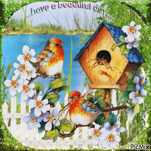 Have a beautiful day. Spring. Birds