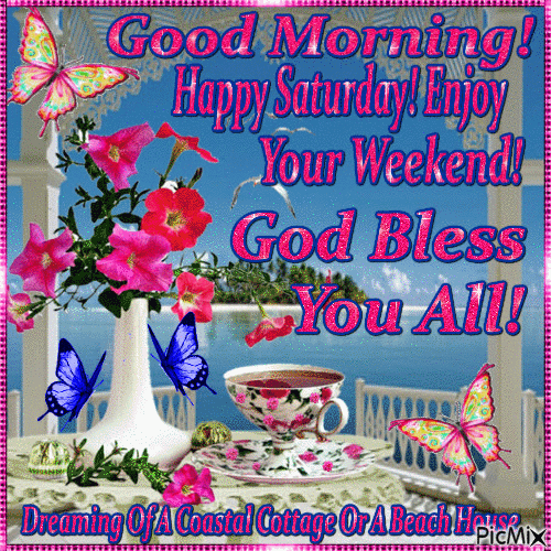 Good Morning Happy Saturday! Enjoy Your Weekend! God Bless You All! - Free animated GIF