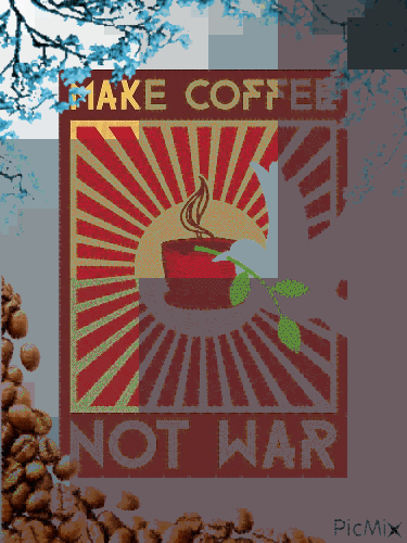 Make Coffee Not War ! 🙂 - Free animated GIF