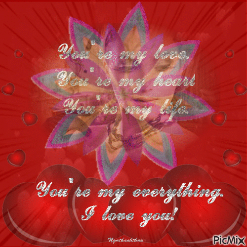 You're my everything. I love you! - Free animated GIF