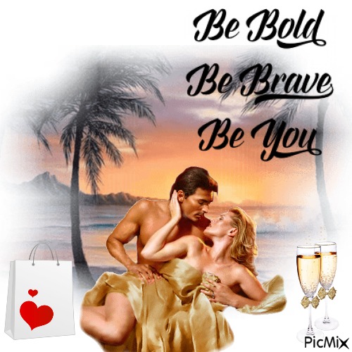 Be Bold Be Brave Be You - безплатен png