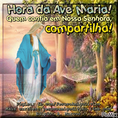 Hora da Ave-Maria. Quem confia em Nossa Senhora, compartilha! - Ücretsiz animasyonlu GIF