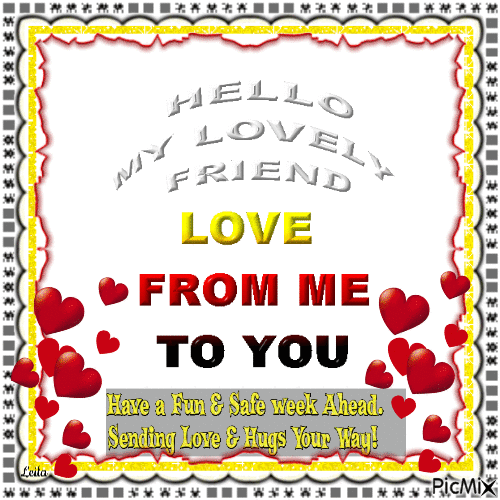 Friend, love from me to you. Safe and funn week. Love , hug - Free animated  GIF - PicMix
