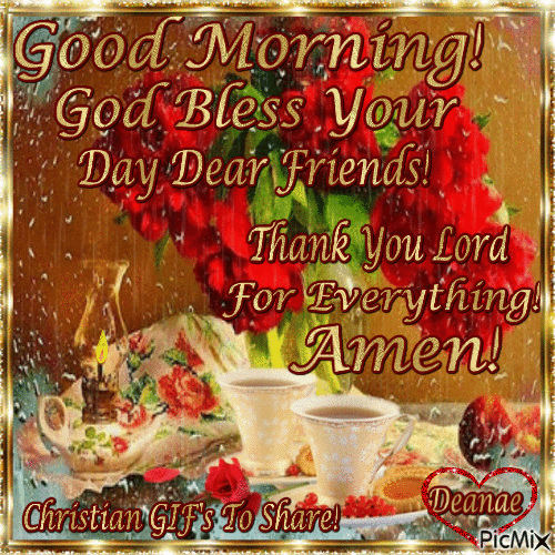 Good Morning! God Bless Your Day Dear Friends! Thank You Lord For Everything! Amen - Gratis geanimeerde GIF