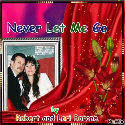 Never Let Me Go By Robert and Lori Barone - Бесплатни анимирани ГИФ