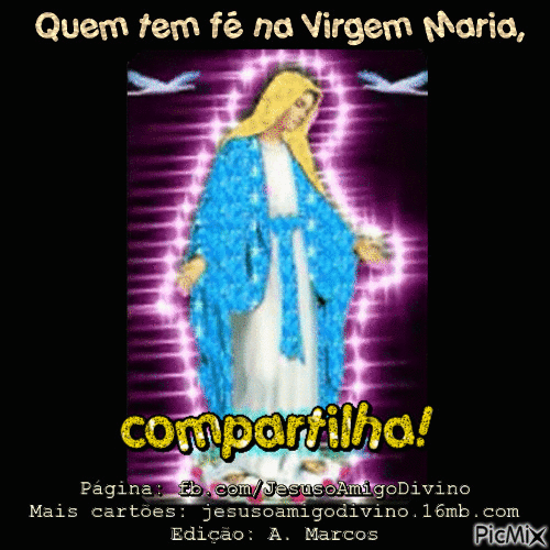 Quem tem fé na Virgem Maria, compartilha! - Безплатен анимиран GIF