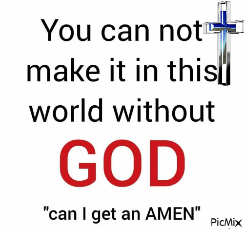 You can not make it in this world without God - Безплатен анимиран GIF