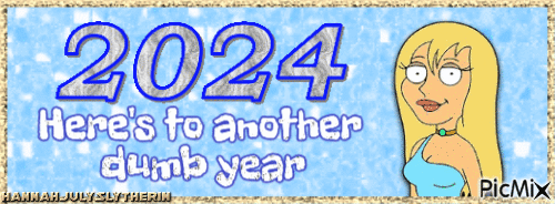 []2024 - Here's to another dumb year - Banner[] - Bezmaksas animēts GIF