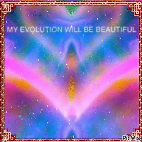 My evolution will be beautiful - Бесплатный анимированный гифка