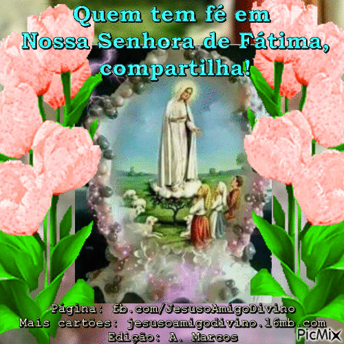 Quem tem fé em Nossa Senhora de Fátima, compartilha! - Безплатен анимиран GIF