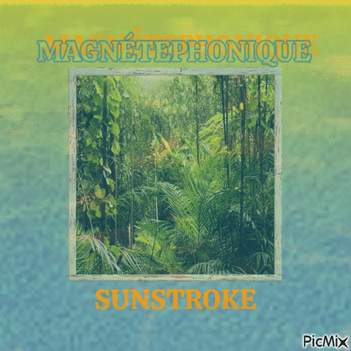 MAGNÉTEPHONIQUE - SUNSTROKE - 免费动画 GIF