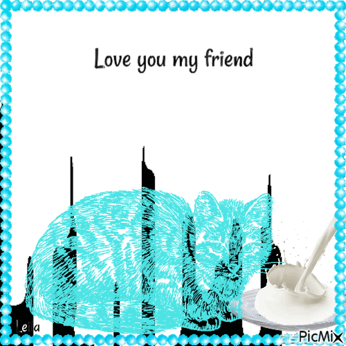 Love you my friend. Cat. Milk. Turquoise, white and black - Ingyenes animált GIF