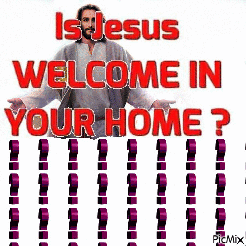 Is Jesus welcome in your home? - 免费动画 GIF