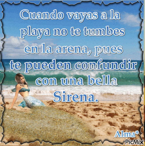Cuando vayas a la playa no te tumbes en la arena, pues te pueden confundir con una bella sirena. - Free animated GIF