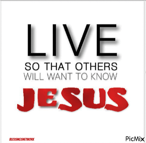 Live so that others will want to know Jesus - Безплатен анимиран GIF